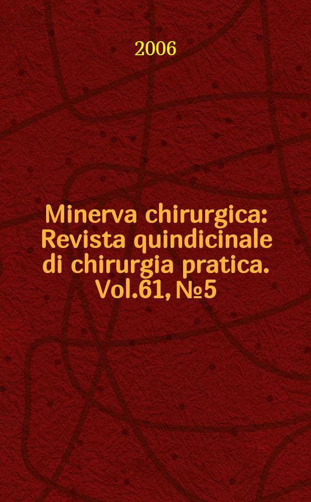 Minerva chirurgica : Revista quindicinale di chirurgia pratica. Vol.61, №5