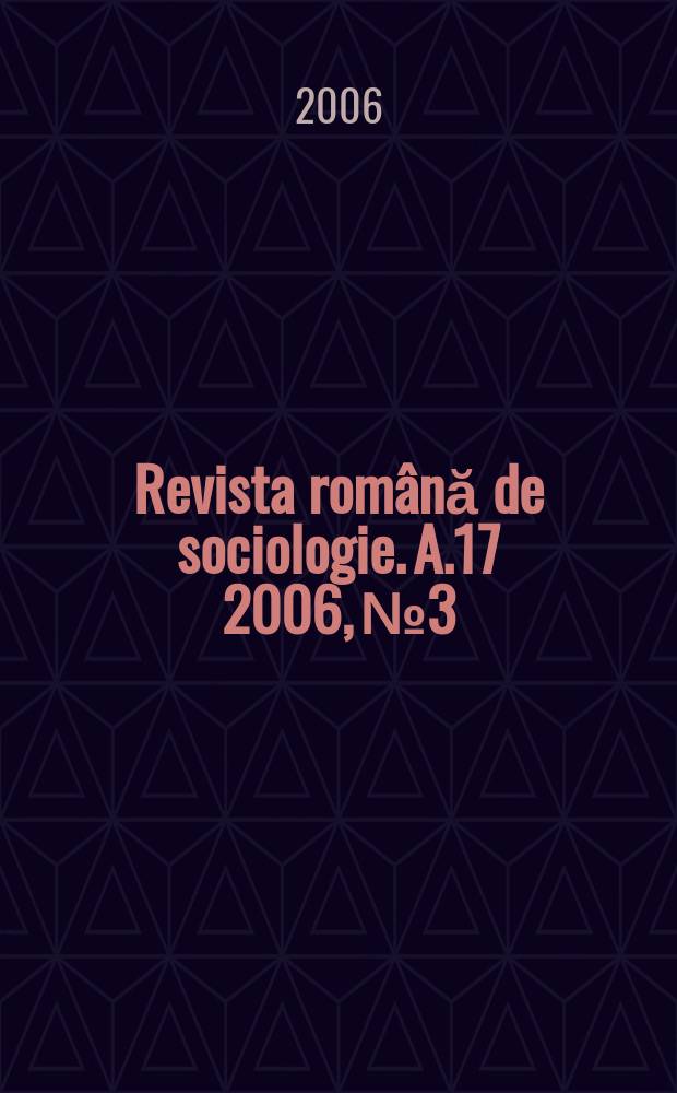 Revista română de sociologie. A.17 2006, №3