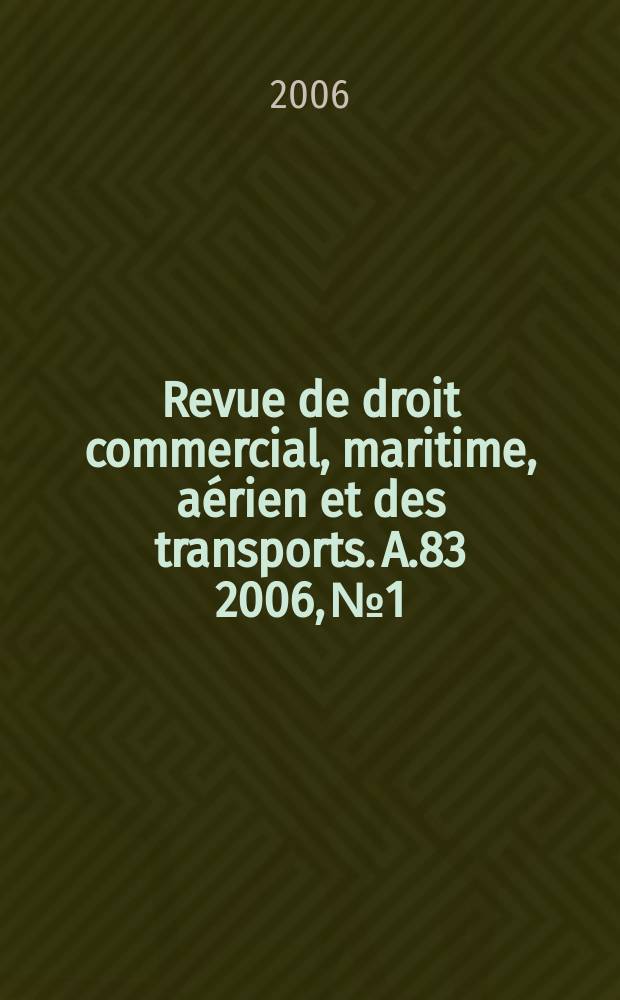 Revue de droit commercial, maritime, aérien et des transports. A.83 2006, №1