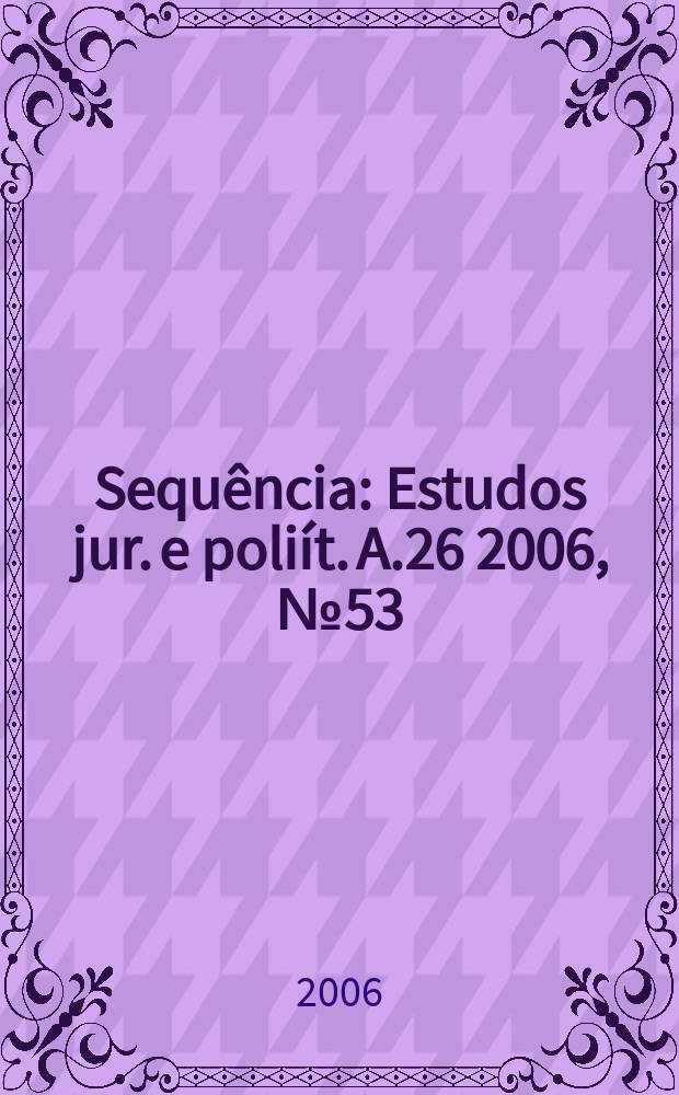 Sequência : Estudos jur. e poliít. A.26 2006, №53