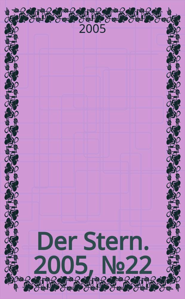 Der Stern. 2005, № 22