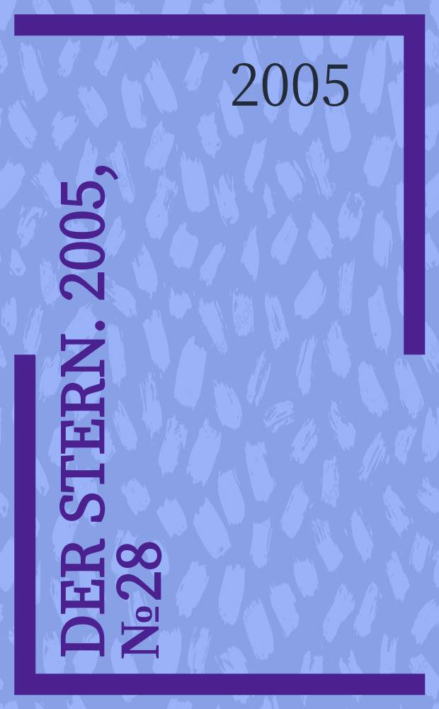 Der Stern. 2005, № 28
