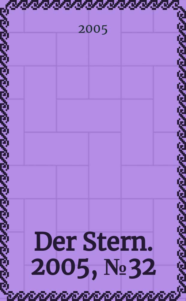 Der Stern. 2005, № 32