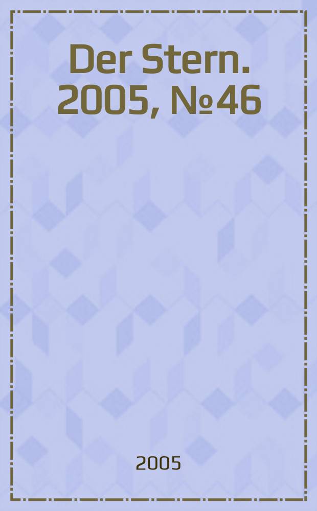Der Stern. 2005, № 46