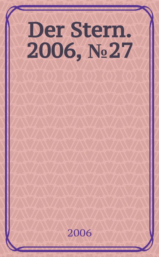 Der Stern. 2006, № 27