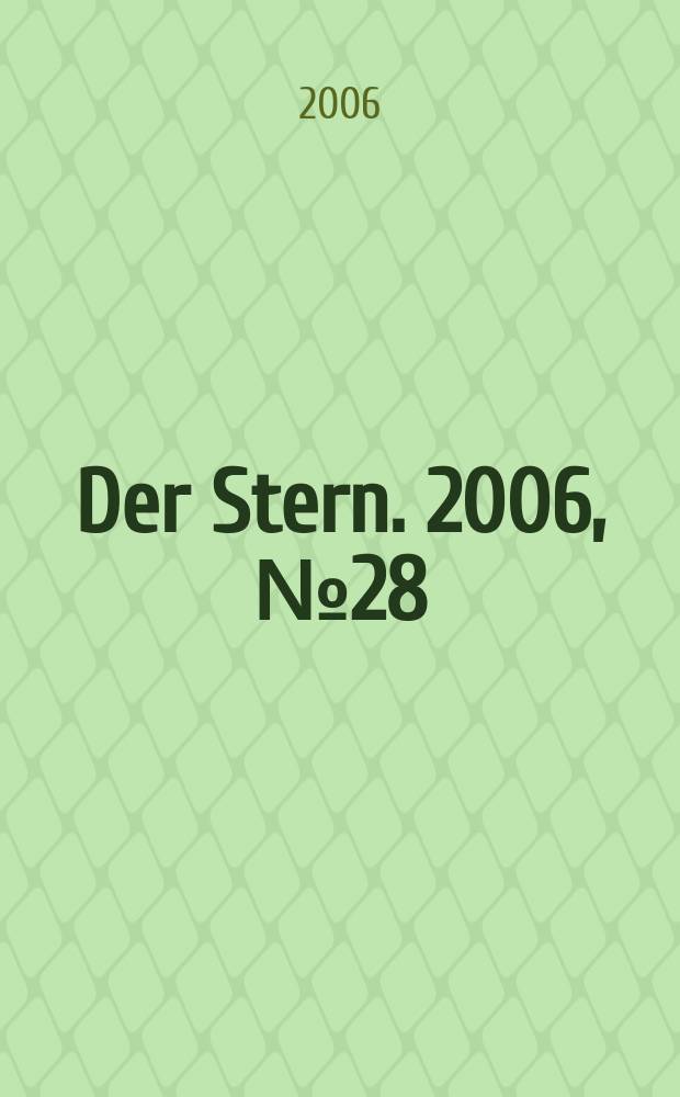 Der Stern. 2006, № 28