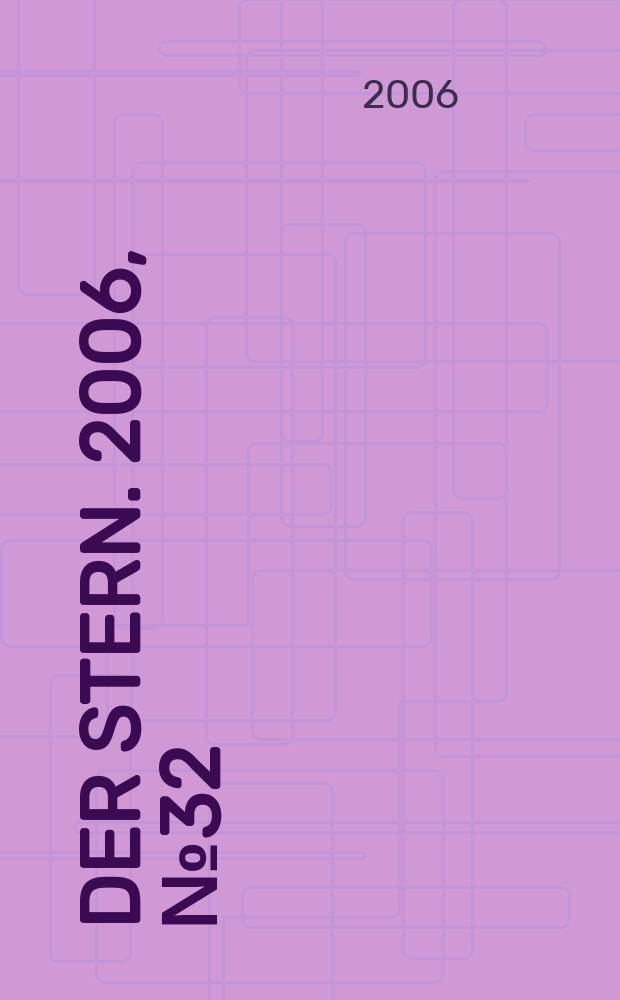 Der Stern. 2006, № 32