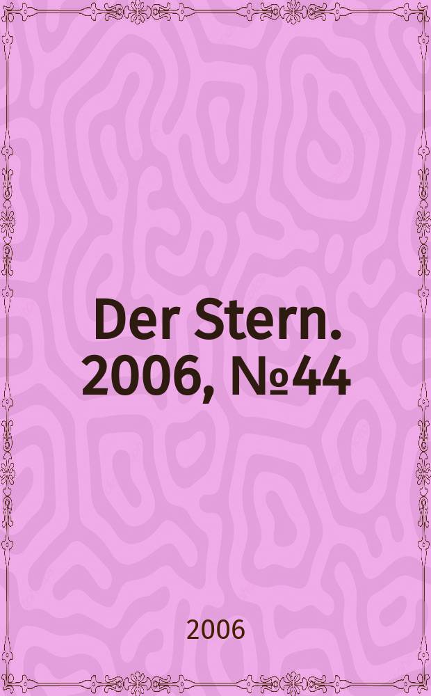 Der Stern. 2006, № 44
