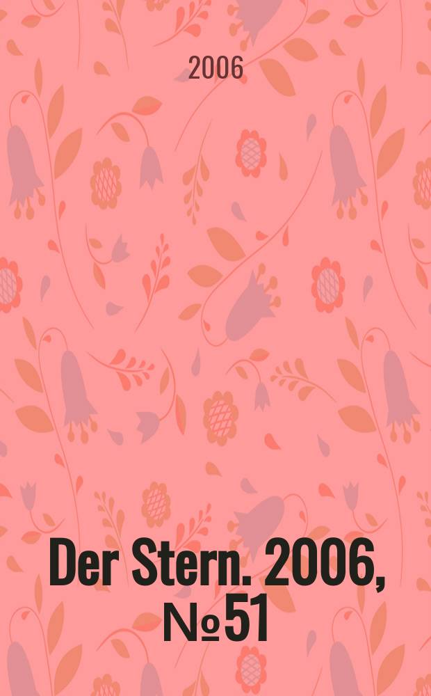 Der Stern. 2006, № 51
