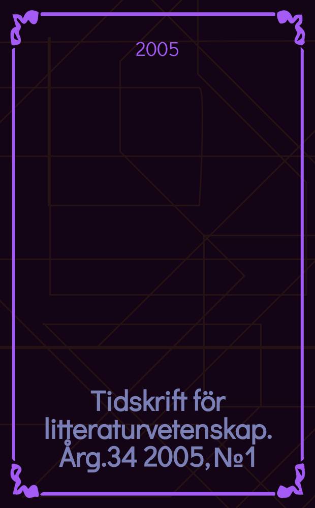 Tidskrift för litteraturvetenskap. Årg.34 2005, №1/2