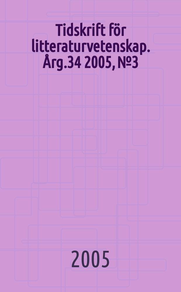 Tidskrift för litteraturvetenskap. Årg.34 2005, №3