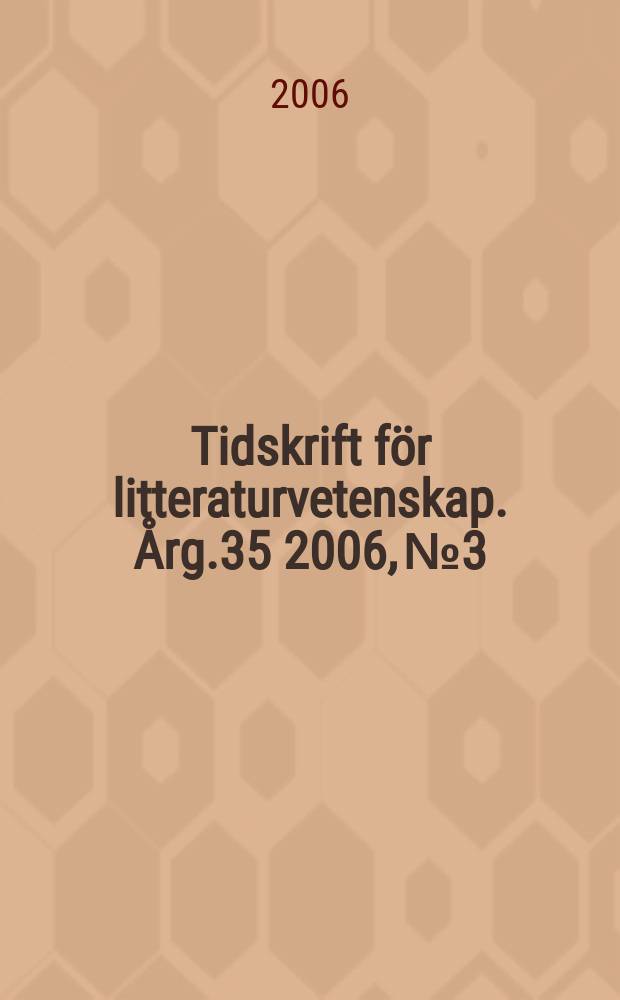 Tidskrift för litteraturvetenskap. Årg.35 2006, №3/4