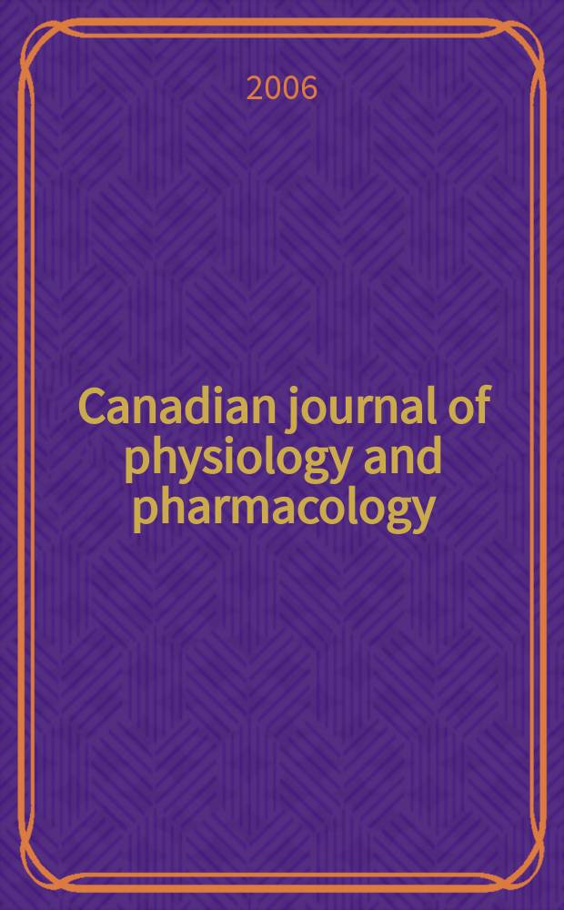 Canadian journal of physiology and pharmacology : Publ. by the National research council. Vol.84 № 12