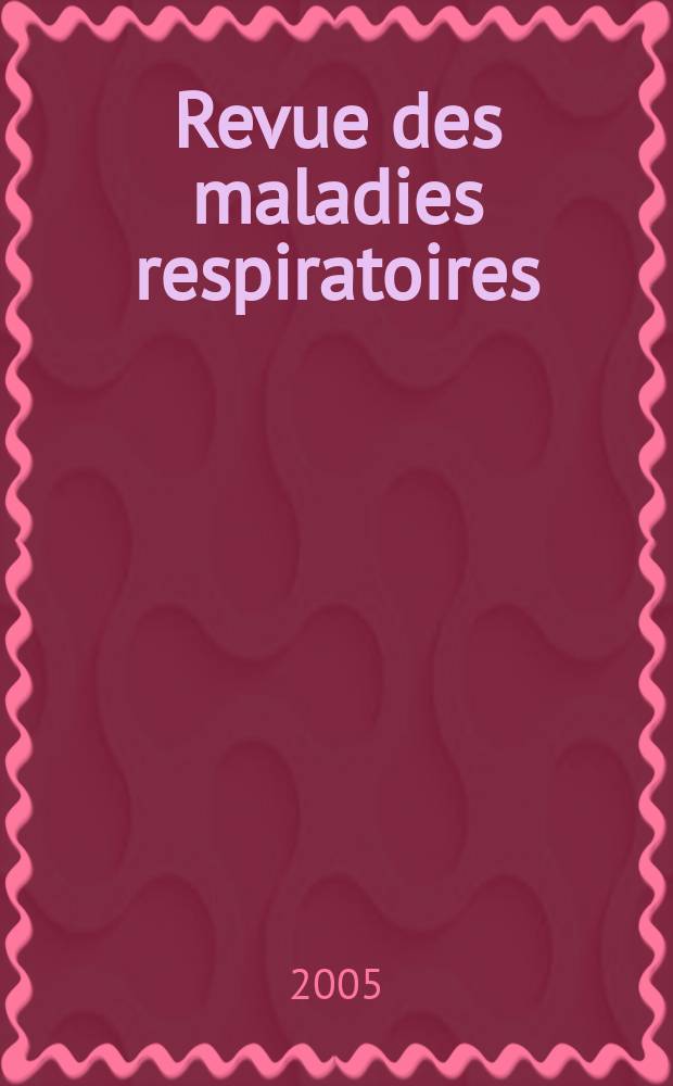 Revue des maladies respiratoires : Organe offic. de la Soc. de pneumologie de langue fr. Vol.22, №5, cah. 2 : American thoracic society. Congrès annuel de l'American thoracic society, San Diego, États Unis, 20-25 mai 2005