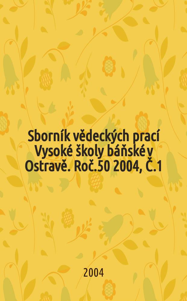 Sborník vědeckých prací Vysoké školy báňské v Ostravě. Roč.50 2004, Č.1