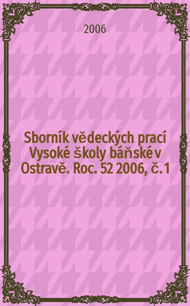Sborník vědeckých prací Vysoké školy báňské v Ostravě. Roc. 52 2006, č. 1