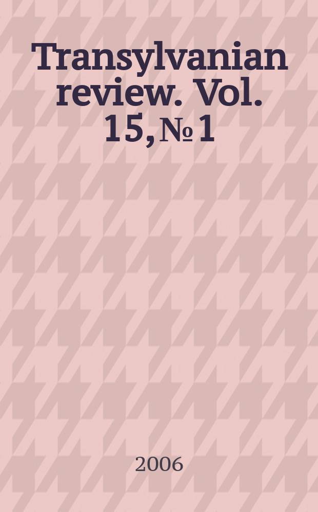 Transylvanian review. Vol. 15, № 1