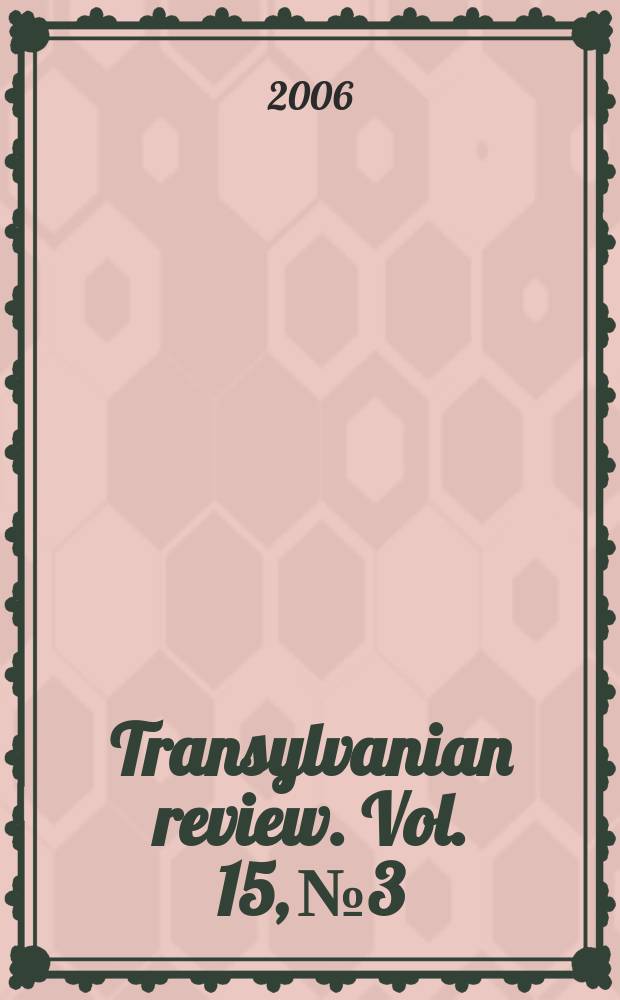 Transylvanian review. Vol. 15, № 3