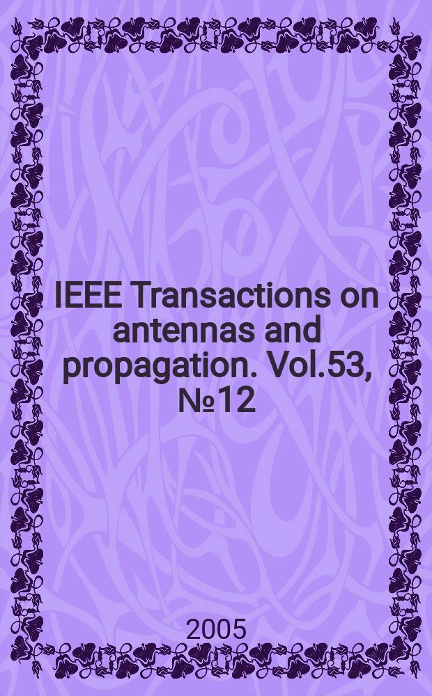 IEEE Transactions on antennas and propagation. Vol.53, № 12