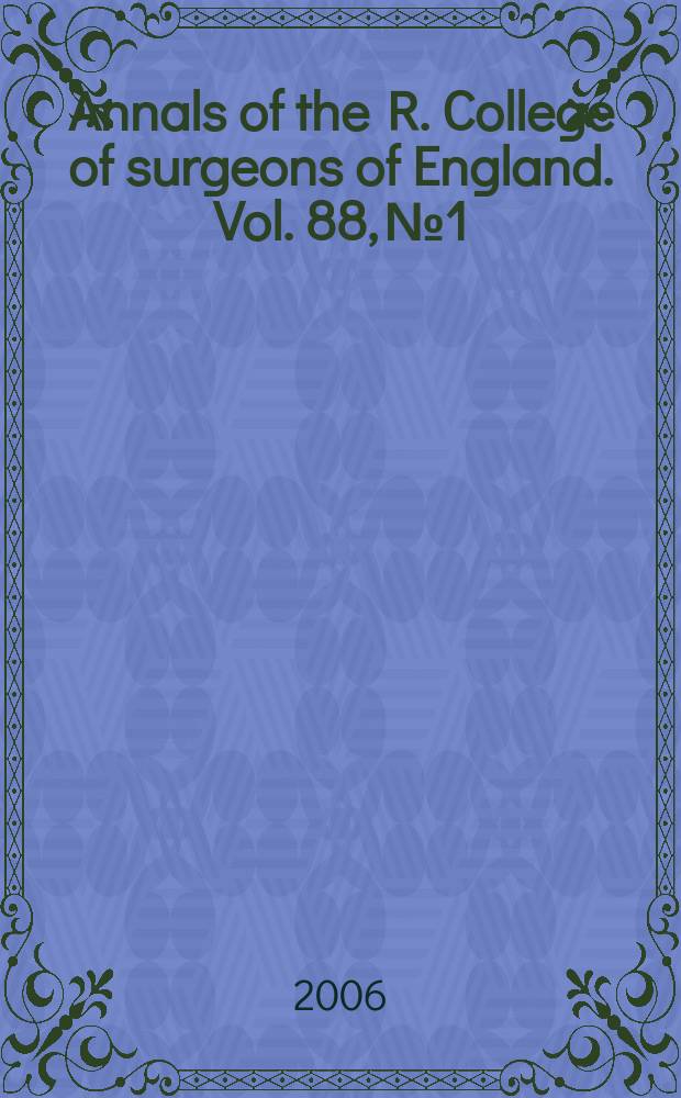 Annals of the R. College of surgeons of England. Vol. 88, № 1