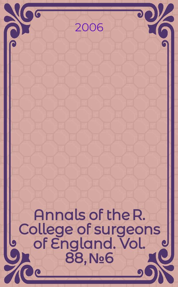 Annals of the R. College of surgeons of England. Vol. 88, № 6