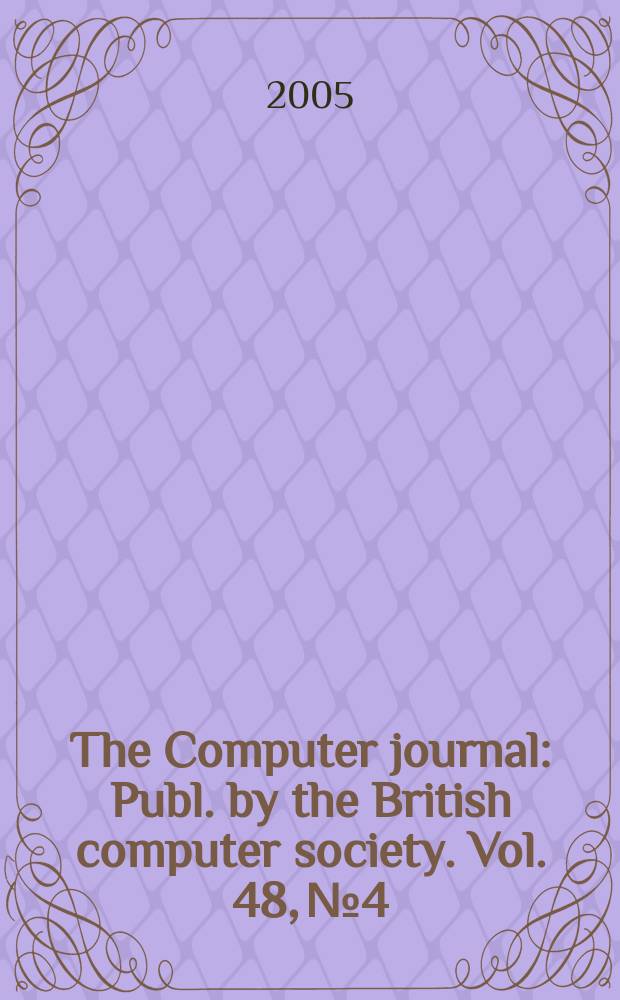The Computer journal : Publ. by the British computer society. Vol. 48, № 4