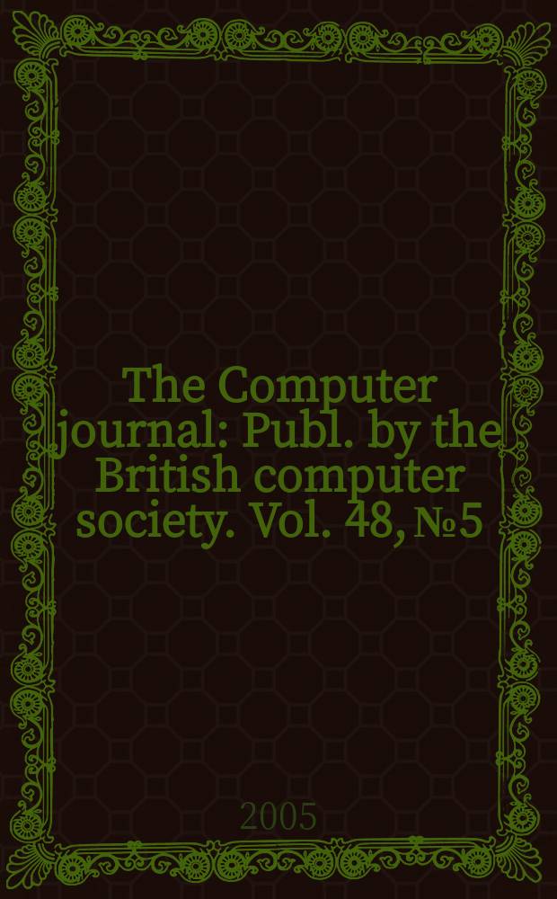 The Computer journal : Publ. by the British computer society. Vol. 48, № 5