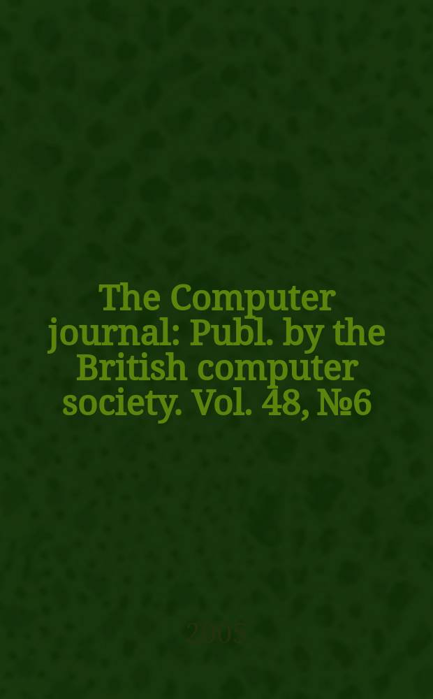 The Computer journal : Publ. by the British computer society. Vol. 48, № 6