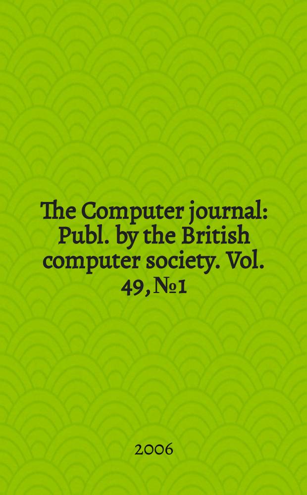 The Computer journal : Publ. by the British computer society. Vol. 49, № 1