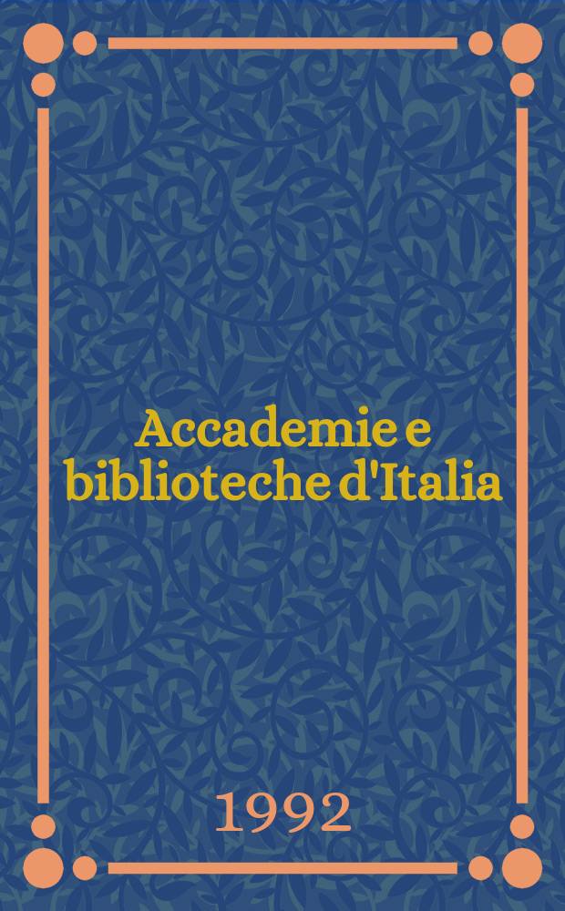 Accademie e biblioteche d'Italia : Annali della direzione generale delle accademie e biblioteche, a cura del Ministero della P.I. N.S., a. 43 (60) 1992, № 1