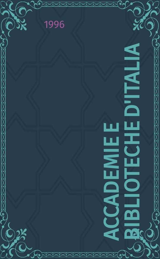 Accademie e biblioteche d'Italia : Annali della direzione generale delle accademie e biblioteche, a cura del Ministero della P.I. N.S., a. 47 (64) 1996, № 2