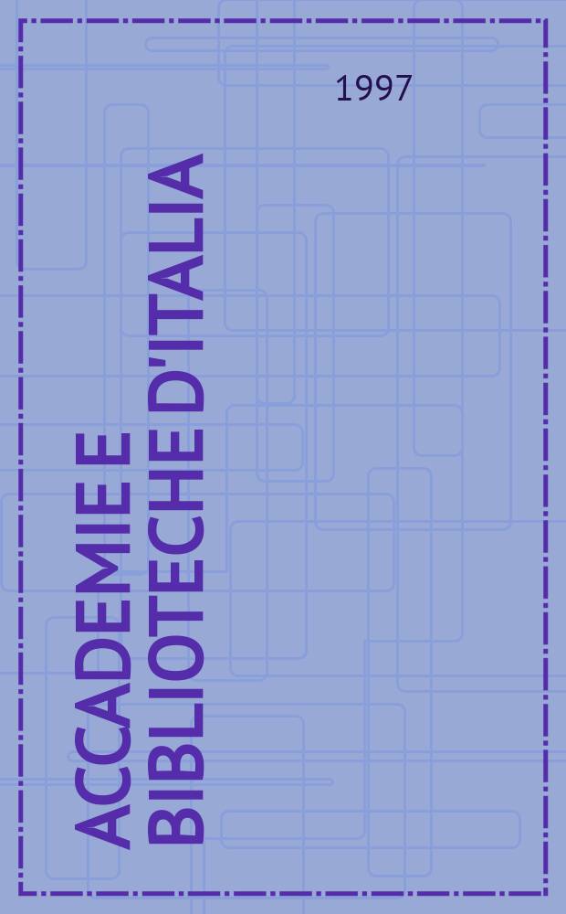 Accademie e biblioteche d'Italia : Annali della direzione generale delle accademie e biblioteche, a cura del Ministero della P.I. N.S., a. 48 (65) 1997, № 4