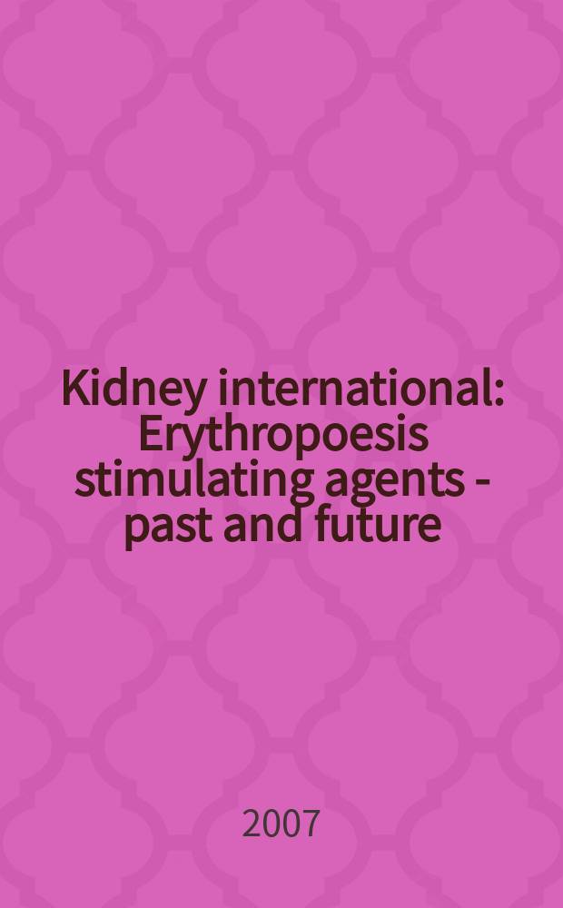 Kidney international : Erythropoesis stimulating agents - past and future = Агенты стимулирующие эритропоэз-прошлое и будущее