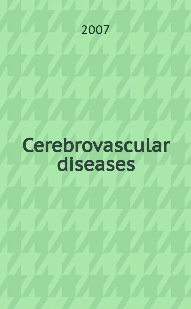 Cerebrovascular diseases : Off. j. of the Europ. stroke council. 2007 к vol. 24, suppl. 1 : Ischemic stroke = Ишемический инсульт