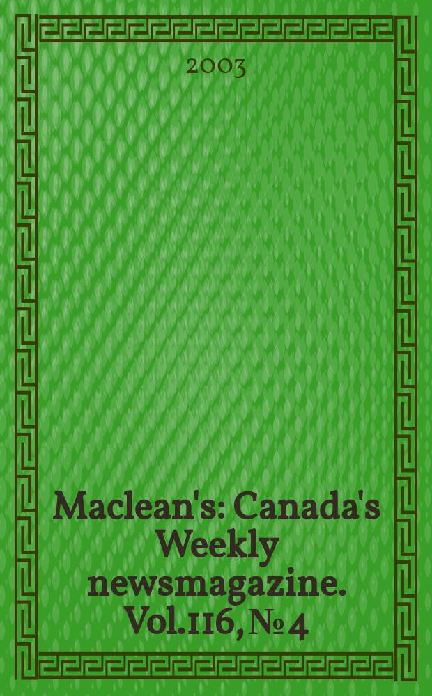 Maclean's : Canada's Weekly newsmagazine. Vol.116, №4