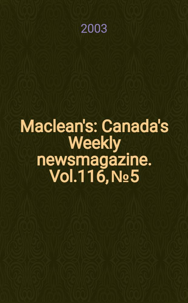 Maclean's : Canada's Weekly newsmagazine. Vol.116, №5
