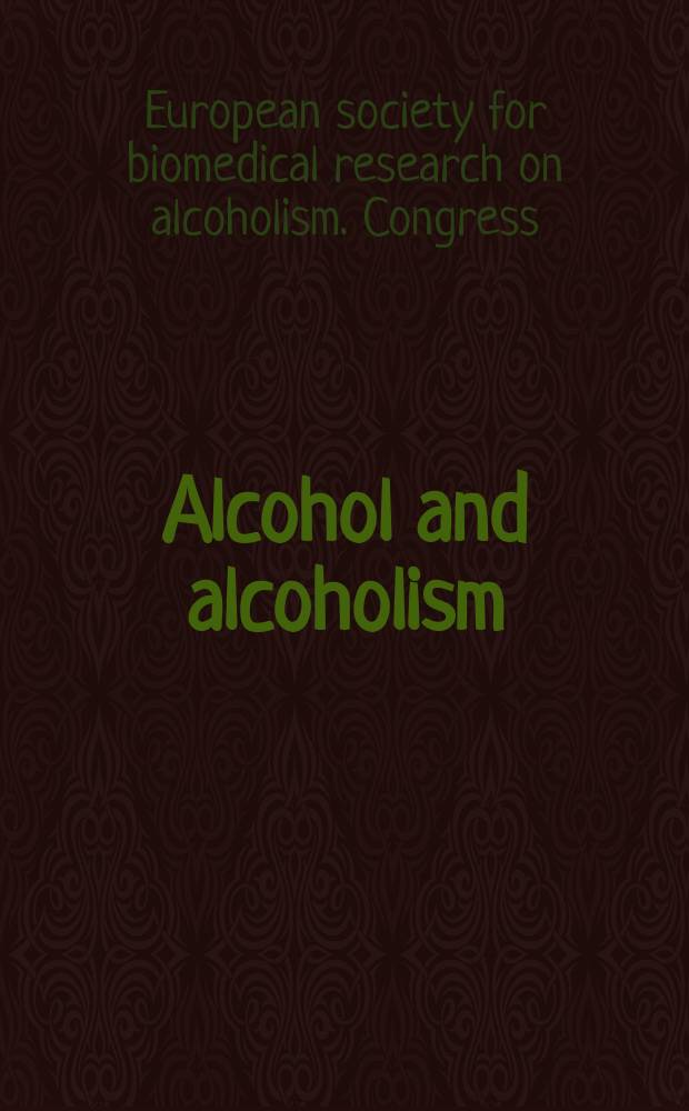 Alcohol and alcoholism : Intern. j. of the Med. council on alcoholism. 2007 к vol. 42, suppl. 1 : ESBRA 2007 = Тезисы докладов 11-го конгресса Европейского общества биомедицинских исследований по алкоголизму,Берлин,Германия,23-26 сентября 2007