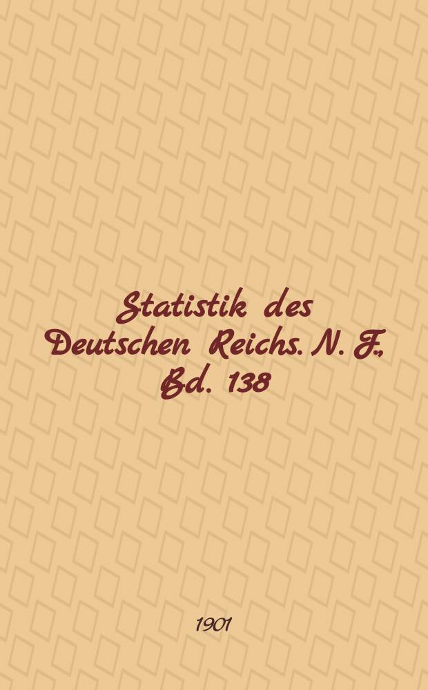 Statistik des Deutschen Reichs. N. F., Bd. 138