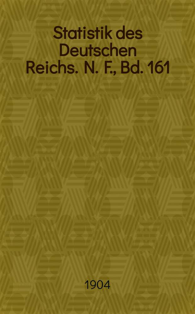 Statistik des Deutschen Reichs. N. F., Bd. 161