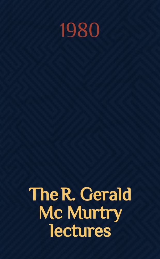 The R. Gerald Mc Murtry lectures