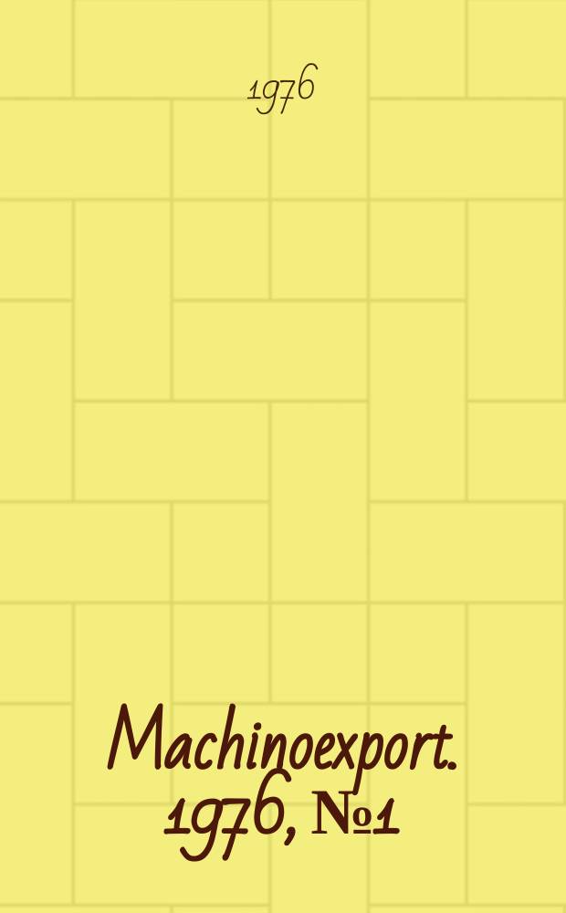 Machinoexport. 1976, №1 : (Drilling and geophysical equipment)