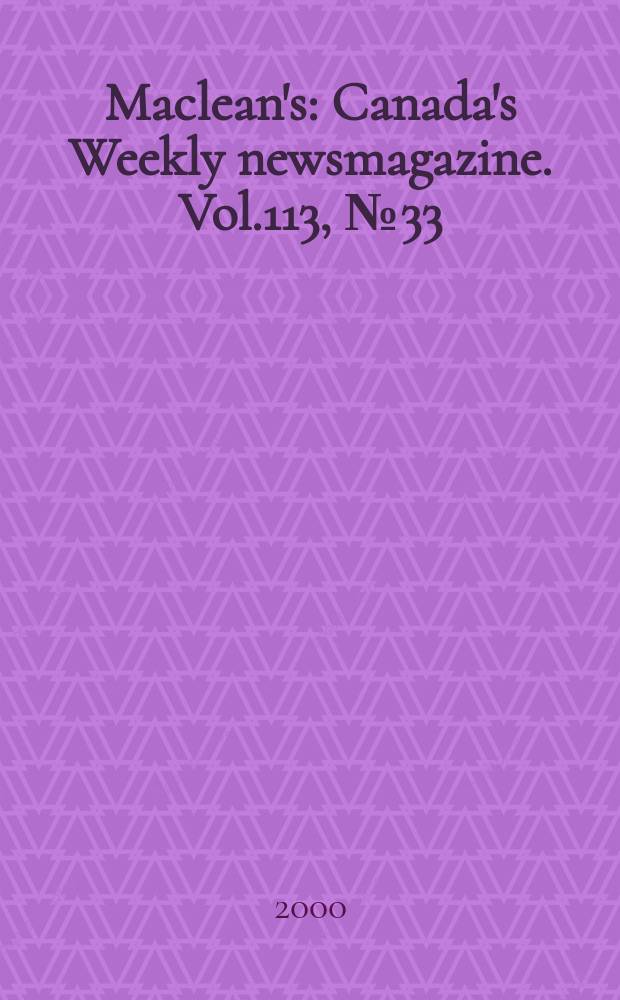 Maclean's : Canada's Weekly newsmagazine. Vol.113, №33