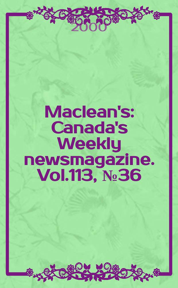 Maclean's : Canada's Weekly newsmagazine. Vol.113, №36