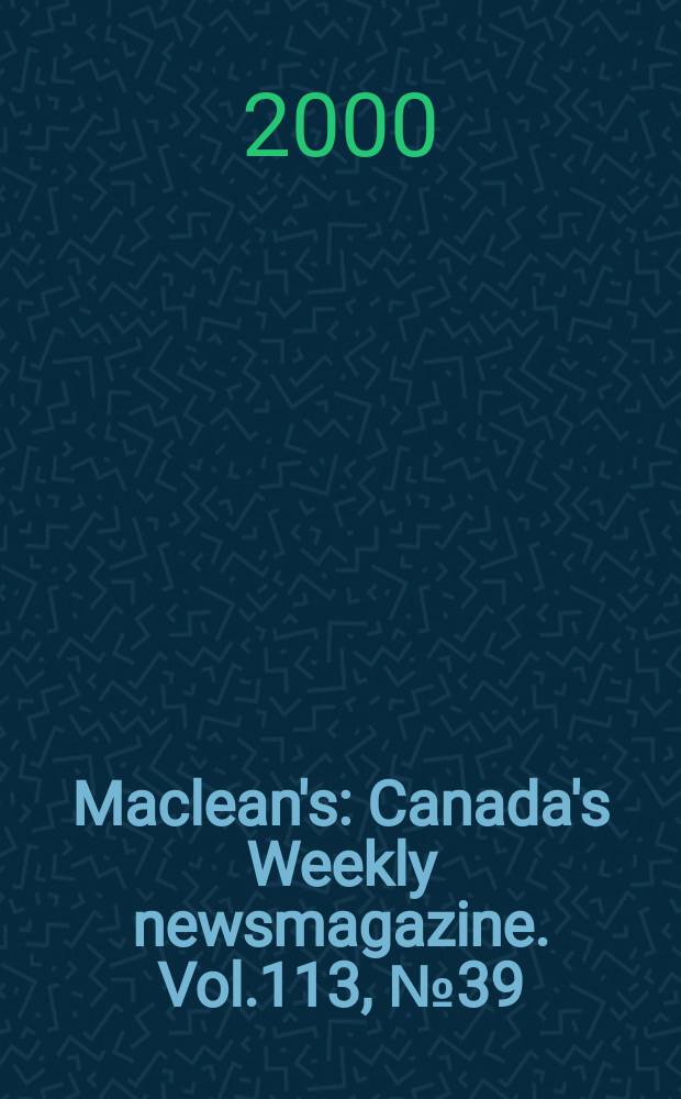 Maclean's : Canada's Weekly newsmagazine. Vol.113, №39