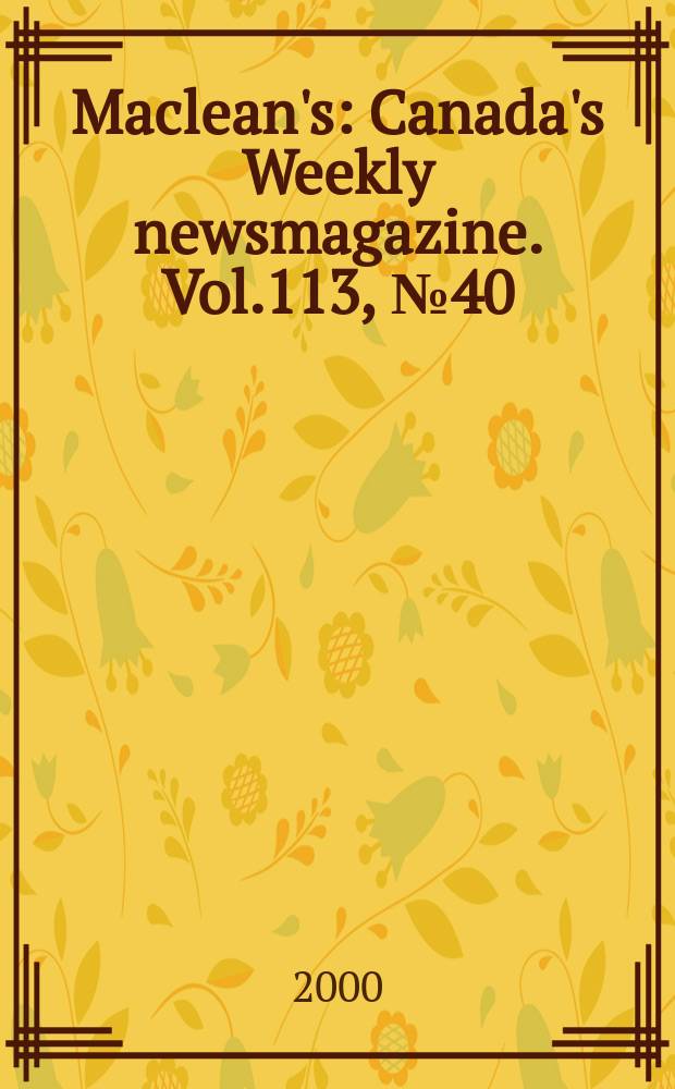 Maclean's : Canada's Weekly newsmagazine. Vol.113, №40