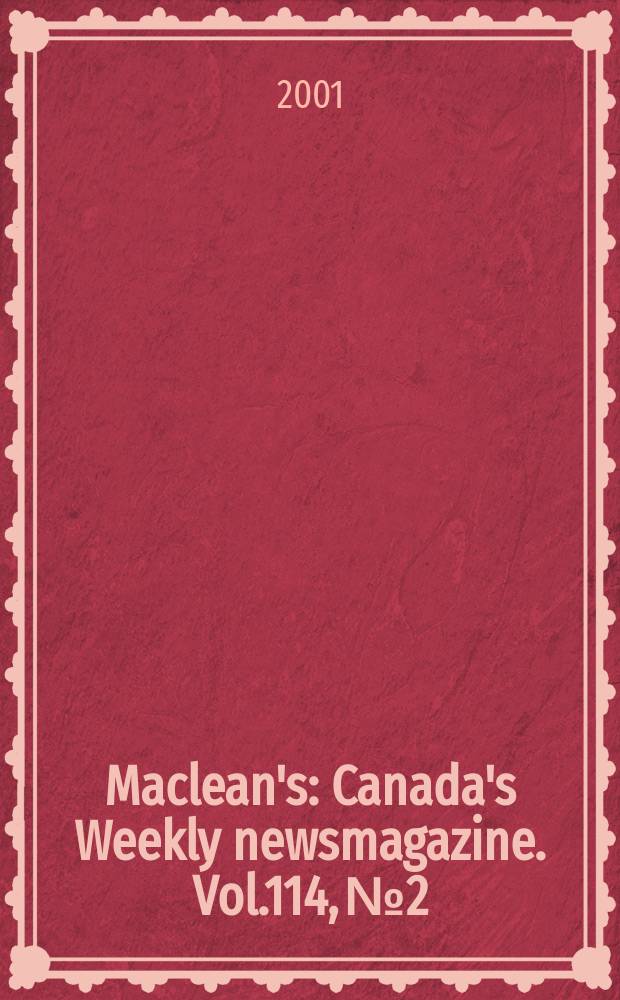 Maclean's : Canada's Weekly newsmagazine. Vol.114, №2