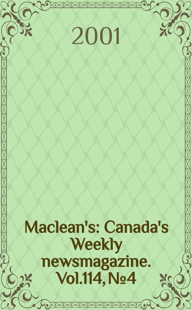Maclean's : Canada's Weekly newsmagazine. Vol.114, №4