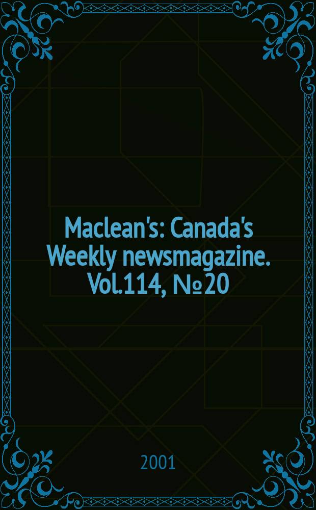Maclean's : Canada's Weekly newsmagazine. Vol.114, №20