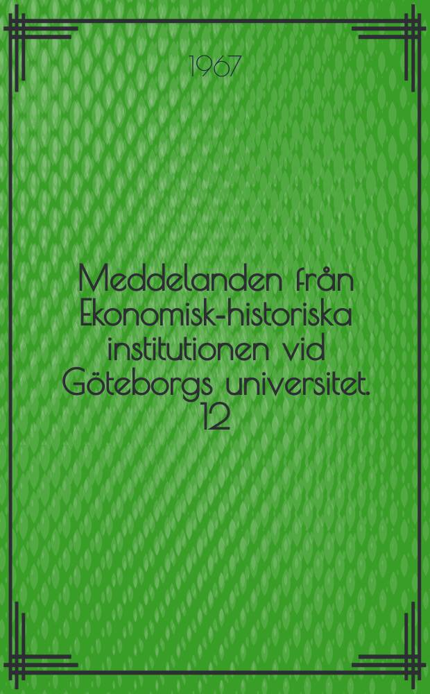 Meddelanden från Ekonomisk-historiska institutionen vid Göteborgs universitet. 12 : Svensk järnmalmsexport 1883-1913