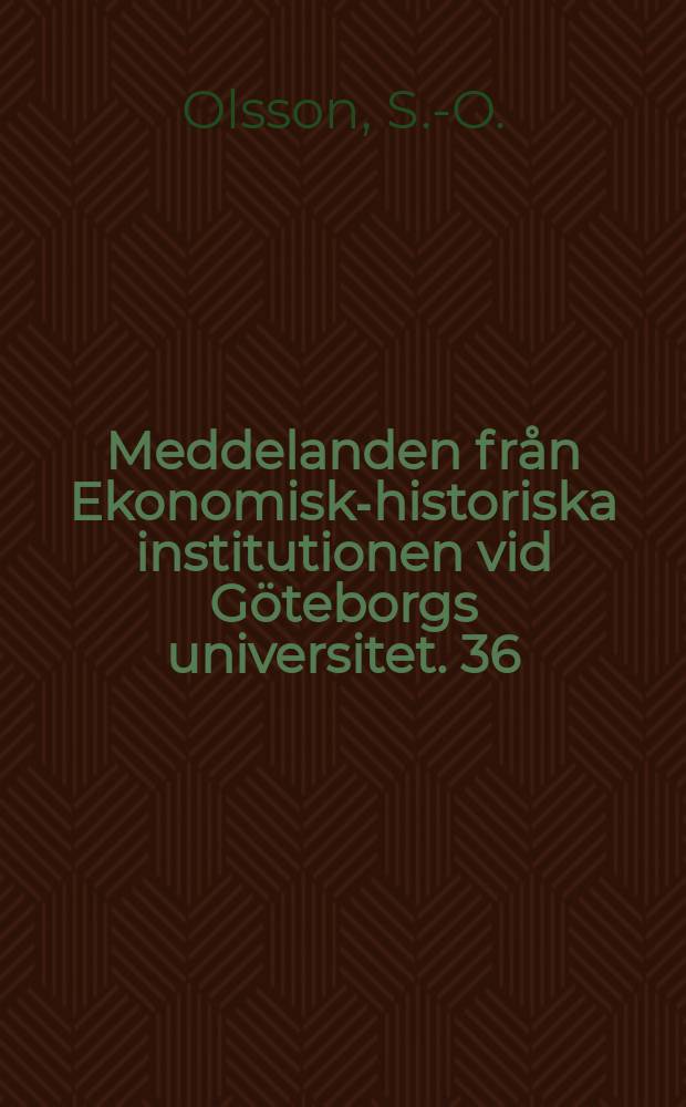 Meddelanden från Ekonomisk-historiska institutionen vid Göteborgs universitet. 36 : German coal and Swedish fuel ...